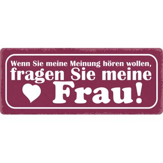 Schild Spruch "Wenn Sie meine Meinung hören wollen, Frau fragen" 27 x 10 cm Blechschild