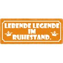 Schild Spruch "Lebende Legende im Ruhestand" 27...