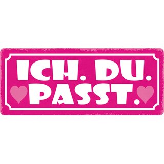 Schild Spruch "Ich Du Passt" 27 x 10 cm Blechschild
