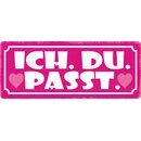 Schild Spruch "Ich Du Passt" 27 x 10 cm...