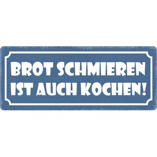 Schild Spruch "Brot schmieren ist auch kochen" 27 x 10 cm Blechschild