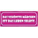 Schild Spruch "Das schönste Märchen ist...