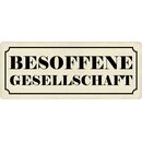 Schild Spruch "Besoffenen Gesellschaft" 27 x 10...