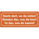 Schild Spruch "Starte dort, wo du stehst" 27 x...