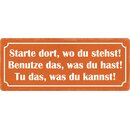 Schild Spruch "Starte dort, wo du stehst" 27 x...