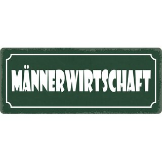Schild Spruch "Männerwirtschaft!" 27 x 10 cm Blechschild