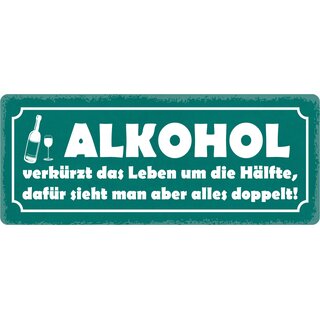 Schild Spruch "Alkohol verkürzt das Leben" 27 x 10 cm Blechschild
