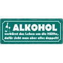 Schild Spruch "Alkohol verkürzt das Leben"...