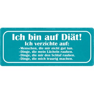 Schild Spruch "Ich bin auf Diät, ich verzichte" 27 x 10 cm Blechschild