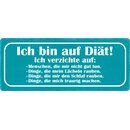 Schild Spruch "Ich bin auf Diät, ich...