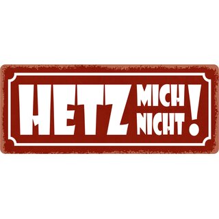 Schild Spruch "Hetz mich nicht" 27 x 10 cm Blechschild