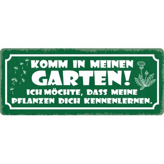 Schild Spruch "Komm in meinen Garten, Pflanzen kennenlernen" 27 x 10 cm Blechschild