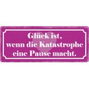 Schild Spruch "Glück ist, wenn die Katastrophe...