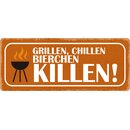 Schild Spruch "Grillen Chillen Bierchen killen"...