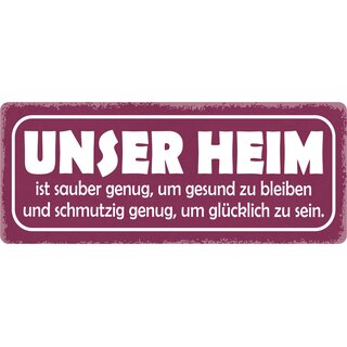 Schild Spruch "Unser Heim ist sauber genug" 27 x 10 cm Blechschild