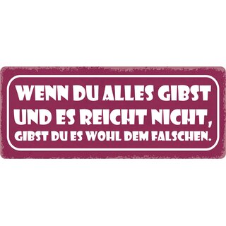 Schild Spruch "Wenn du alles gibst und es reicht nicht" 27 x 10 cm Blechschild