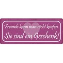 Schild Spruch "Freunde kann man nicht kaufen"...