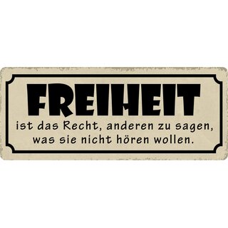 Schild Spruch "Freiheit, zu sagen was andere nicht hören wollen" 27 x 10 cm Blechschild