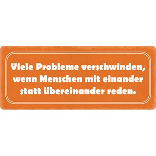 Schild Spruch "Probleme verschwinden wenn Menschen mit einander reden" 27 x 10 cm Blechschild