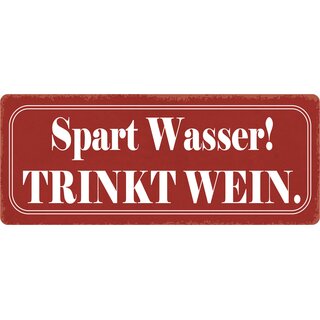 Schild Spruch "Spart Wasser, trinkt Wein" 27 x 10 cm Blechschild