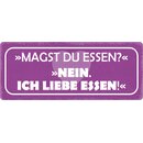 Schild Spruch "Magst du essen, liebe essen" 27...