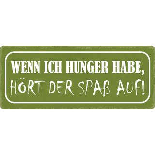 Schild Spruch "Wenn ich Hunger habe, hört der Spaß auf" 27 x 10 cm Blechschild