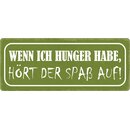 Schild Spruch "Wenn ich Hunger habe, hört der...