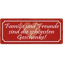 Schild Spruch "Familie und Freunde sind die...