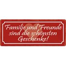 Schild Spruch "Familie und Freunde sind die...