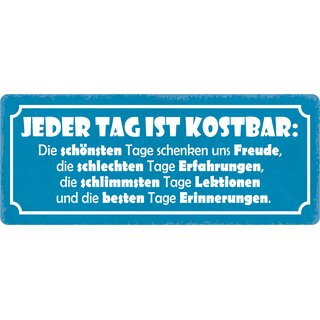 Schild Spruch "Jeder Tag ist kostbar" 27 x 10 cm Blechschild