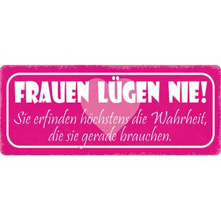 Schild Spruch "Frauen lügen nie" 27 x 10 cm Blechschild