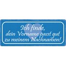 Schild Spruch "Dein Vorname passt gut zu meinem...