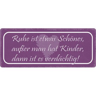 Schild Spruch "Ruhe ist etwas Schönes" 27 x 10 cm Blechschild