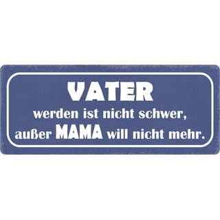 Schild Spruch "Vater werden ist nicht schwer" 27 x 10 cm Blechschild