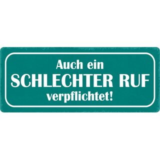 Schild Spruch "Auch ein schlechter Ruf verpflichtet!" 27 x 10 cm Blechschild