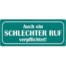 Schild Spruch "Auch ein schlechter Ruf...