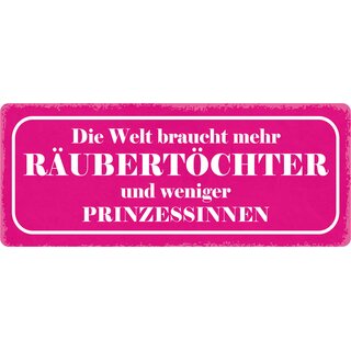 Schild Spruch "Mehr Räubertäuchter weniger Prinzessinnen" 27 x 10 cm Blechschild