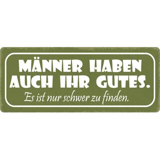 Schild Spruch "Männer haben auch ihr Gutes" 27 x 10 cm Blechschild