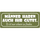 Schild Spruch "Männer haben auch ihr...