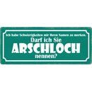 Schild Spruch "Darf ich Sie Arschloch nennen"...