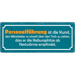 Schild Spruch "Personalführung ist Kunst Mitarbeiter über Tisch ziehen" 27 x 10 cm Blechschild