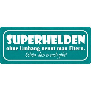 Schild Spruch "Superhelden ohne Umhang nennt man Eltern" 27 x 10 cm Blechschild