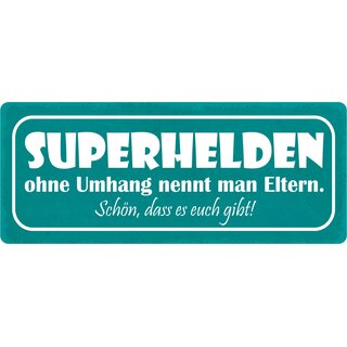 Schild Spruch "Superhelden ohne Umhang nennt man Eltern" 27 x 10 cm Blechschild