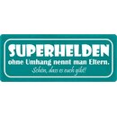 Schild Spruch "Superhelden ohne Umhang nennt man...