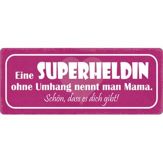 Schild Spruch "Superheldin ohne Umhang nennt man Mama" 27 x 10 cm Blechschild
