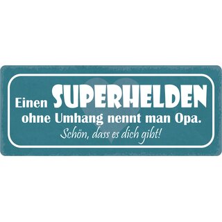 Schild Spruch "Superhelden ohne Umhang nennt man Opa" 27 x 10 cm Blechschild