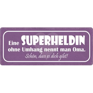 Schild Spruch "Superheldin ohne Umhang nennt man Oma" 27 x 10 cm Blechschild