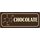 Schild Spruch "Chocolate" 27 x 10 cm Blechschild