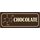 Schild Spruch "Chocolate" 27 x 10 cm Blechschild