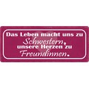 Schild Spruch "Leben macht uns zu Schwestern"...